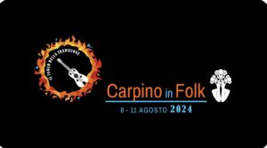 Sei Giorni di Musica Popolare: arriva il Carpino in Folk 2024
